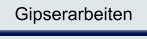 Gipserarbeiten